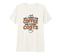 Agent Immobilier Coûts de clôture du café Courtier Maison drôle T-Shirt Haut de Gamme