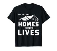 Agent Immobilier Humour I Don't Sell Homes I Change Lives T-Shirt