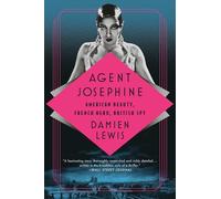 Agent Josephine: American Beauty, French Hero, British Spy