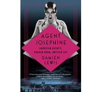 Agent Josephine: American Beauty, French Hero, British Spy