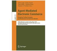 Agent-Mediated Electronic Commerce. Designing Trading Strategies And Mechanisms For Electronic Markets