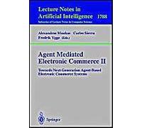 Agent Mediated Electronic Commerce: Towards Next-Generation Agent-Based Electronic Commerce Systems: Pt. 2