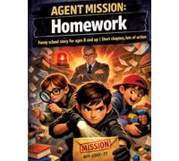 Agent mission: homework: Funny school story for ages 8 and up Short chapters, lots of action
