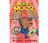 Agent Moose Moose on a Mission by Mo OHara Mo OHara (Auteur)