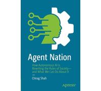 Agent Nation: How Autonomous AI Is Rewriting the Rules of Society-and What We Can Do About It