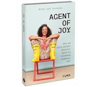 Agent of Joy: Wie du dich selbst feierst, wenn es niemand anderes tut.