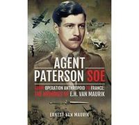 Agent Paterson SOE: From Operation Anthropoid to France: The Memoirs of E.H. van Maurik - [Version Originale] Inconnu (Auteur)