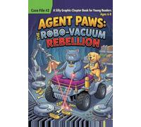 Agent Paws: The Robo-Vacuum Rebellion: A Silly Illustrated Chapter Book for Early Readers (Case File #2, Ages 6-8)