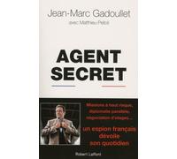 Agent secret Confidences explosives d'un maître espion de la DGSE - Jean-Marc Gadoullet - Robert Laffont - broché - Essai