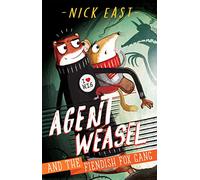 Agent Weasel and the Fiendish Fox Gang: Book 1