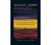 Agent_Zero: Toward Neurocognitive Foundations for Generative Social Science (Princeton Studies in Complexity) - [Version Originale] Inconnu (Auteur)