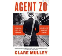 Agent Zo: The Untold Story of a Fearless World War II Resistance Fighter