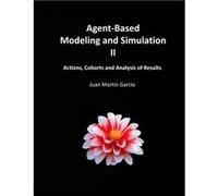 AgentBased Modeling and Simulation II Actions Cohorts and Analysis of Results - Juan Martin Garcia - Amazon Digital Services LLC KDP - Livre en Anglais Juan Martin GarciaJuan Martin Garcia (Auteur)