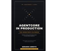 AgentCore in Production: The Operator's Playbook for Deploying, Securing, and Running AI Agents on Amazon Bedrock AgentCore
