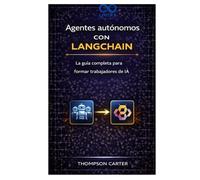 Agentes autónomos con LangChain: La guía completa para formar trabajadores de IA