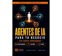 Agentes de IA para tu Negocio: Sin Saber Programar: El Sistema SaberZen para Autónomos y Pymes - Automatiza, Recupera 10 Horas Semanales y Reduce Costes en 90 Días