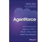 Agentforce: Harnessing the Agency of Ai to Scale, Grow, and Lead Any Industry