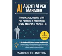 Agenti AI per Manager: Governance, rischio e ROI per portarli in produzione (senza perdere il controllo)