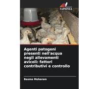 Agenti patogeni presenti nell'acqua negli allevamenti avicoli: fattori contributivi e controllo