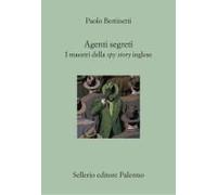 Agenti Segreti. I Maestri Della Spy Story Inglese