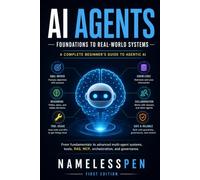Agentic AI - A Complete Beginner's Guide: Understanding the Next Generation of Artificial Intelligence