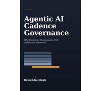 Agentic AI Cadence Governance: Why Enterprise Deployments Drift, and How to Prevent It