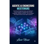 Agentic AI Engineering Meisterkurs: Autonome KI-Agenten bauen und deployen: 8 reale Projekte mit OpenAI SDK, CrewAI, LangGraph, AutoGen und MCP - Von ... bis fortgeschrittene Multi-Agent-Systeme