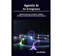 Agentic AI for AI Engineers: Building Autonomous AI Agents, Intelligent Workflows, and Real-World AI Automation Systems