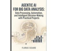Agentic AI for Big Data Analysis: Data Processing, Automation, and Intelligent Decision-Making with Practical Projects