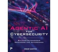 Agentic AI for Cybersecurity Building Autonomous Defenders and Adversaries - Omar Santos - Cisco Press - ebook (ePub) - Livre