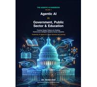 Agentic AI in Government, Public Sector & Education: Practical Design Patterns for Building Autonomous Intelligent Systems Across Industries