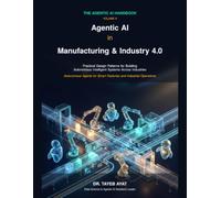 Agentic AI in Manufacturing & Industry 4.0: Practical Design Patterns for Building Autonomous Intelligent Systems Across Industries