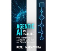 Agentic AI in Practice: Build Autonomous AI Agents with LLMs, Tools, and Planning Techniques