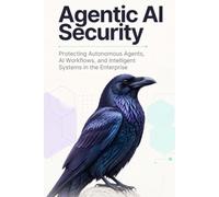 Agentic AI Security: Protecting Autonomous Agents, AI Workflows, and Intelligent Systems in the Enterprise