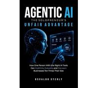Agentic AI: The Solopreneur's Unfair Advantage