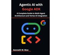 Agentic AI with Google ADK: A Complete Guide to Multi-Agent Architecture and Vertex AI Integration