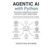 Agentic AI with Python: Building Autonomous Agents and Intelligent Workflows: A Hands-On-Guide to Creating Goal Driven AI Systems Using Langchain, CrewAI and OpenAI Function Calling