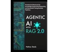 AGENTIC AI WITH RAG 2.0: Practical Architectures for Knowledge-Augmented Reasoning and Generation Using Modular Pipelines with LangChain, Vector Search, and LLMs for Scalable Autonomous AI Systems