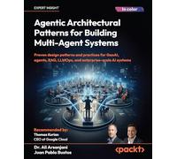 Agentic Architectural Patterns for Building Multi-Agent Systems: Proven design patterns and practices for GenAI, agents, RAG, LLMOps, and enterprise-scale AI systems