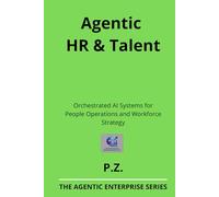 Agentic HR & Talent: Orchestrated AI Systems for People Operations and Workforce Strategy