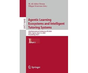 Agentic Learning Ecosystems and Intelligent Tutoring Systems: 22nd International Conference, ITS 2026, Pafos, Cyprus, June 1-5, 2026, Proceedings, Part I