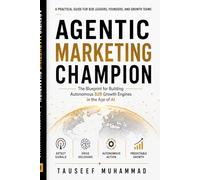 Agentic Marketing Champion: The Blueprint for Building Autonomous B2B Growth Engines in the Age of AI