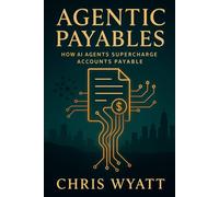 Agentic Payables: The Dawn of Autonomous Finance