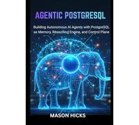 Agentic PostgreSQL: Building Autonomous AI Agents with PostgreSQL as Memory, Reasoning Engine, and Control Plane