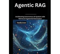 Agentic Rag: Architecting Autonomous Ai Systems With Retrieval-Augmented
