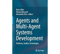 Agents and Multi-agent Systems Development: Platforms, Toolkits, Technologies – Springer Verlag