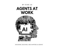 Agents at Work: Designing, Building, and Shipping AI Agents