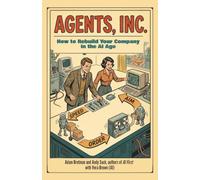 Agents, Inc.: How to Rebuild Your Company in the AI Age