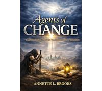 Agents Of Change: Empowered Prayer Warriors On A Mission