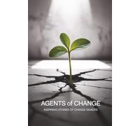 Agents of Change: Inspiring Stories of Change Makers